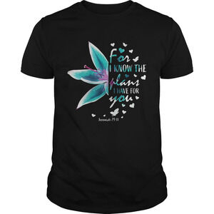 Flower For I Know The Plans I Have For You Jeremiah 29 11 Shirt